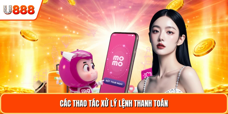 Các thao tác xử lý lệnh thanh toán