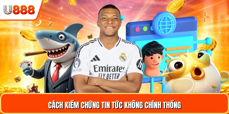 Cách kiểm chứng tin tức không chính thống