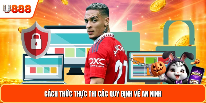 Cách thức thực thi các quy định về an ninh
