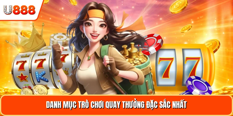 Danh mục trò chơi quay thưởng đặc sắc nhất