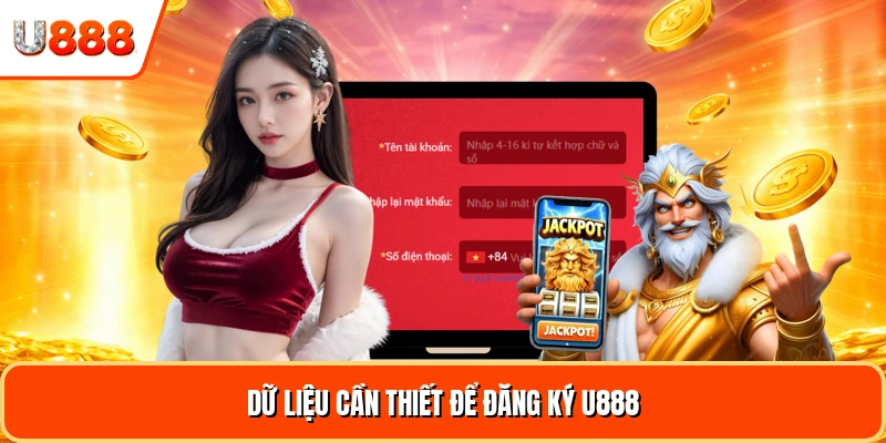 Dữ liệu cần thiết để đăng ký U888