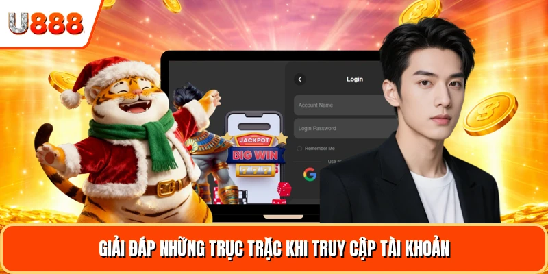 Giải đáp những trục trặc khi truy cập tài khoản