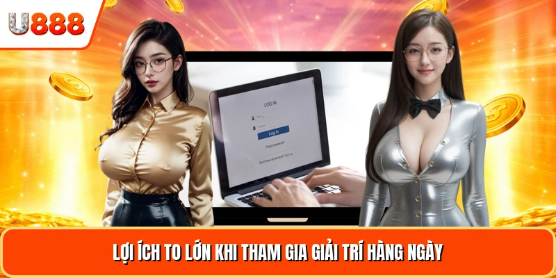 Lợi ích to lớn khi tham gia giải trí hàng ngày