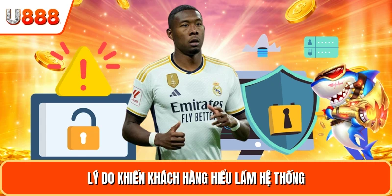 Lý do khiến khách hàng hiểu lầm hệ thống