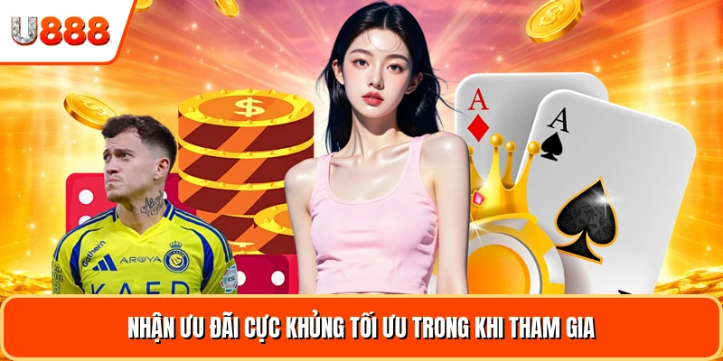 Nhận ưu đãi cực khủng tối ưu trong khi tham gia