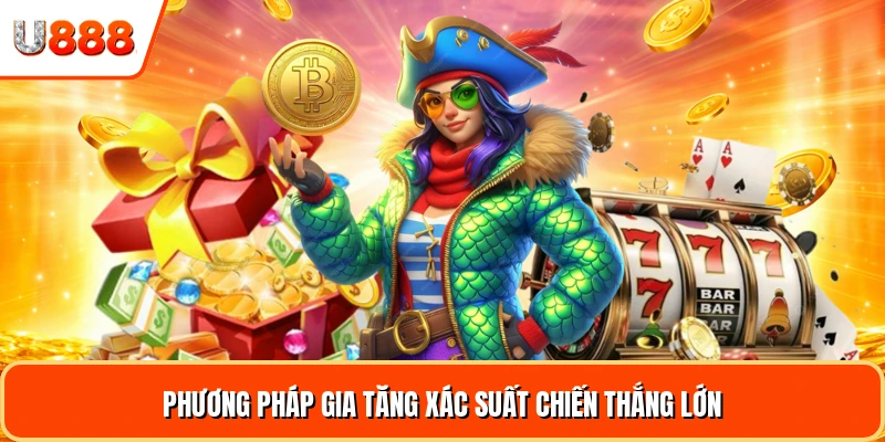 Phương pháp gia tăng xác suất chiến thắng lớn