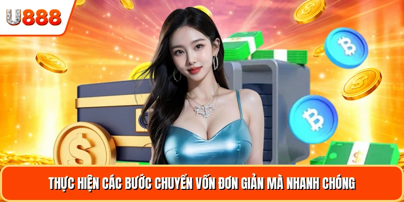 Thực hiện các bước chuyển vốn đơn giản mà nhanh chóng