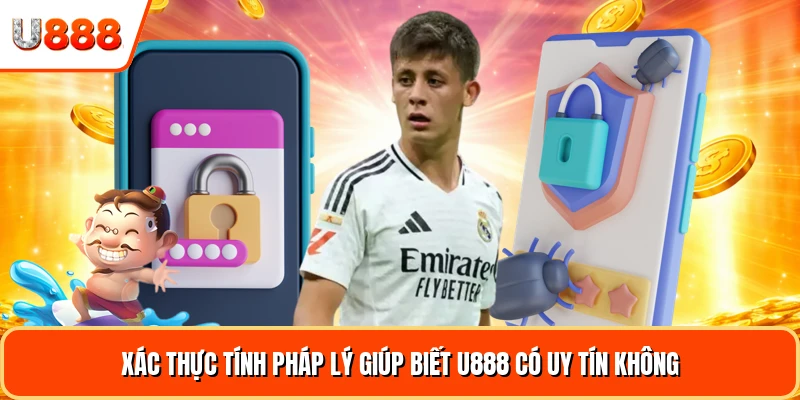 Xác thực tính pháp lý giúp biết U888 có uy tín không